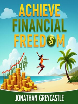 cover image of Achieve Financial Freedom